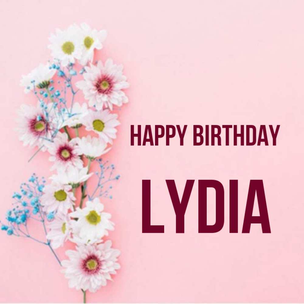 Greetings card с именем, Lydia Happy Birthday Родная моя с днем рождения тебя картинка с цветами белыми и голубыми Greetings with text for free download 