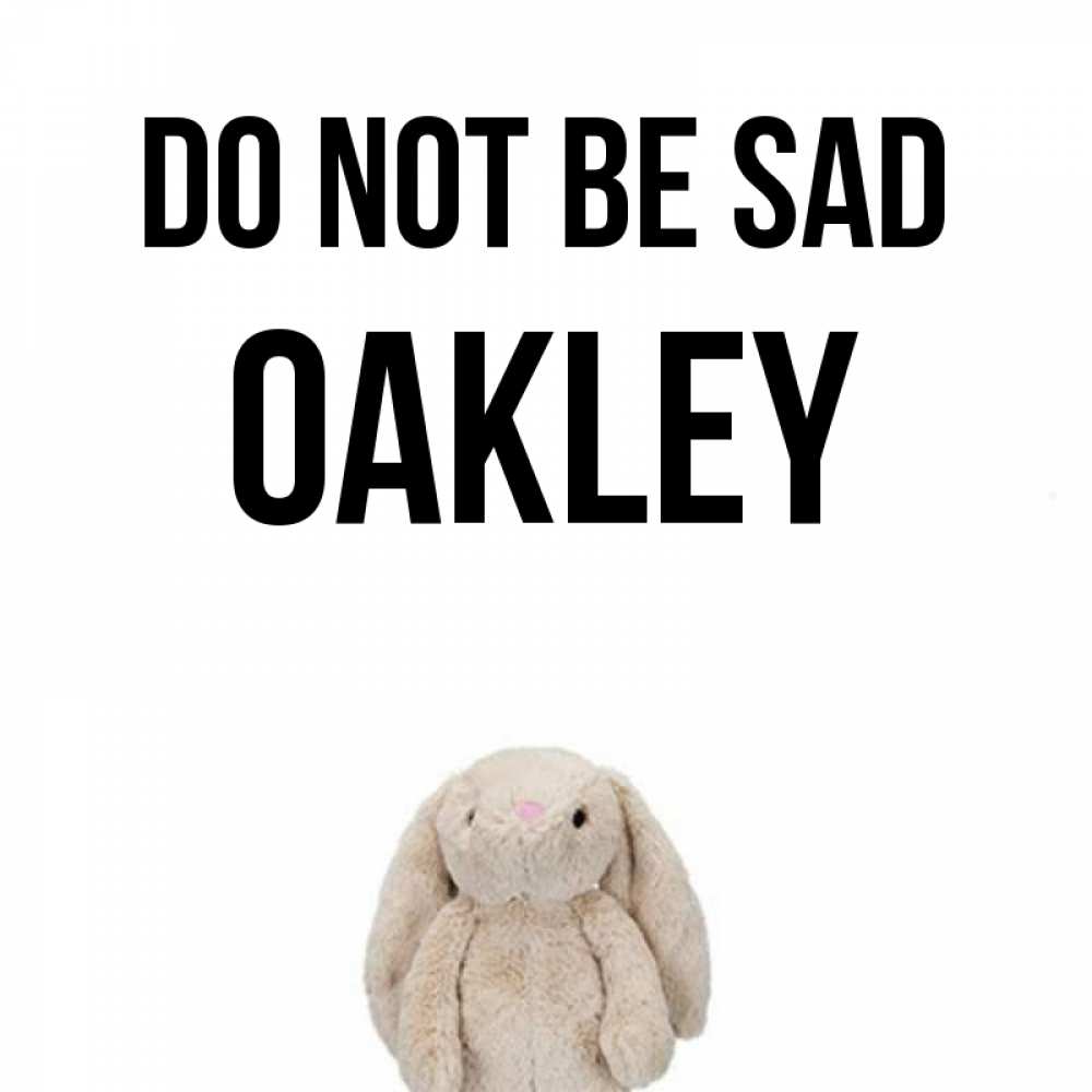 Greetings card с именем, Oakley Do not be sad детская игрушка зайчика Greetings with text for free download 