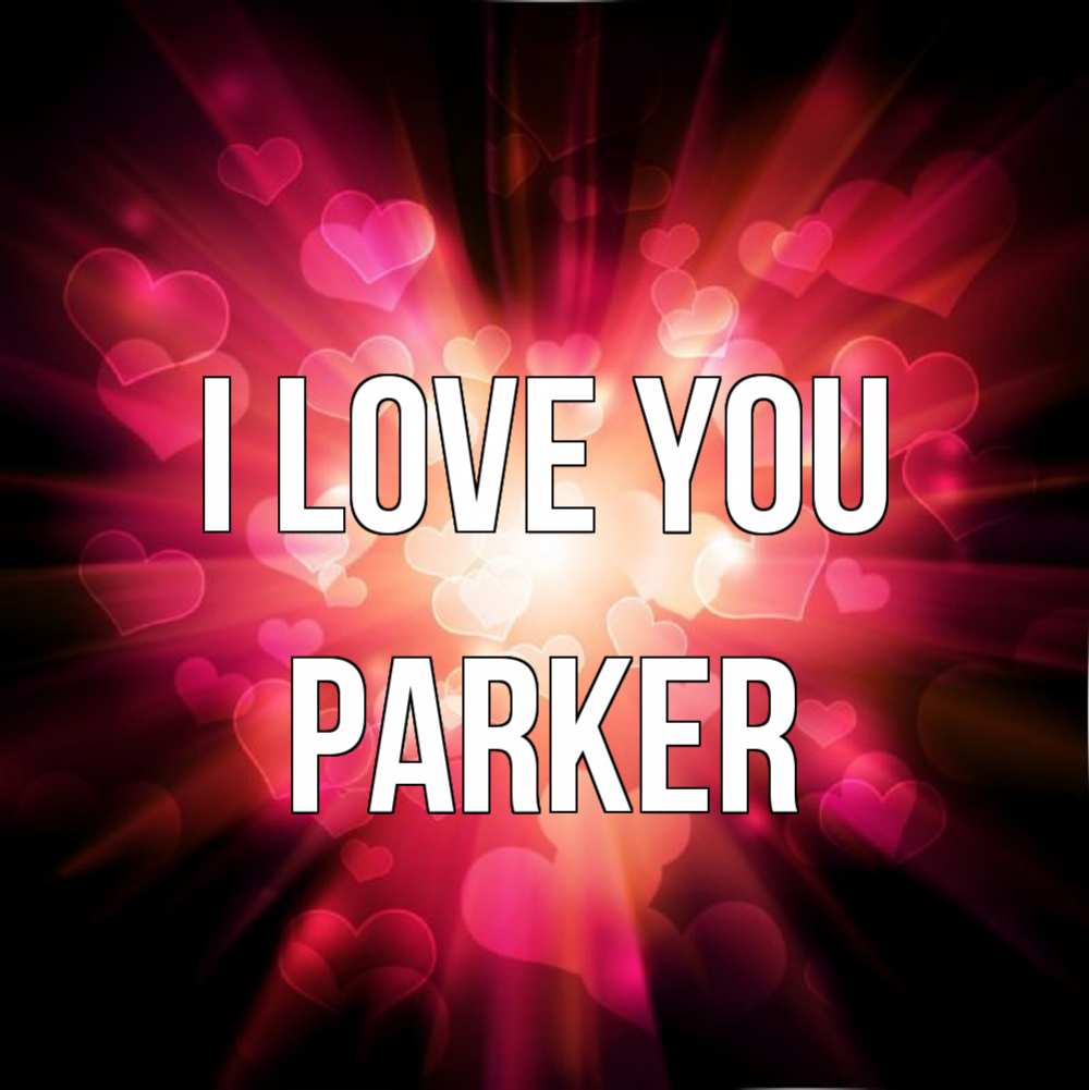 Greetings card с именем, Parker I love you рамочка 1 Greetings with text for free download 