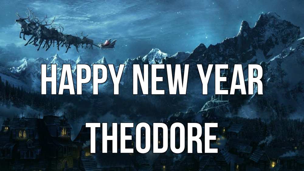 Greetings card с именем, Theodore Happy New Year дед мороз олени Greetings with text for free download 