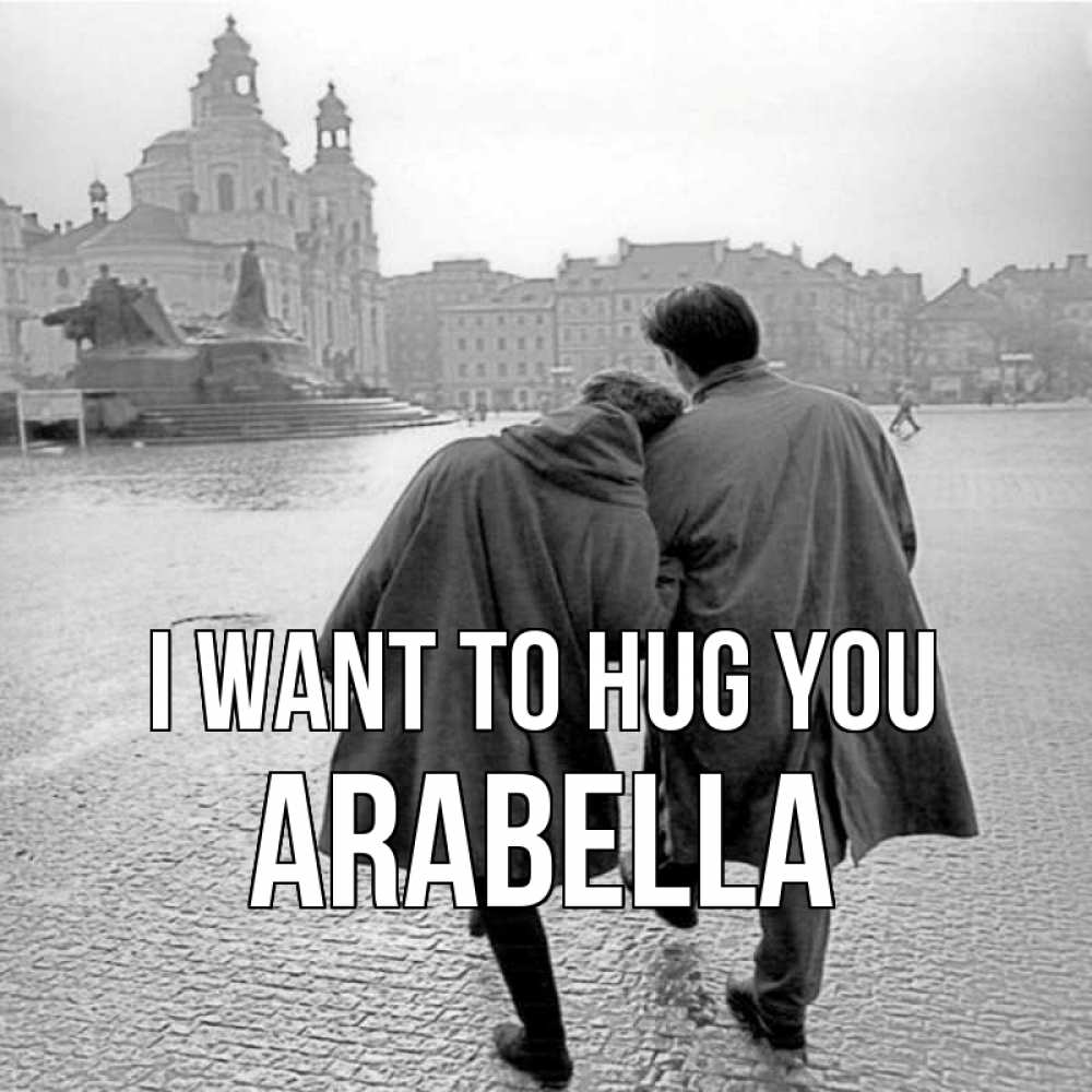 Greetings card с именем, Arabella I want to hug you красивый старый город Greetings with text for free download 