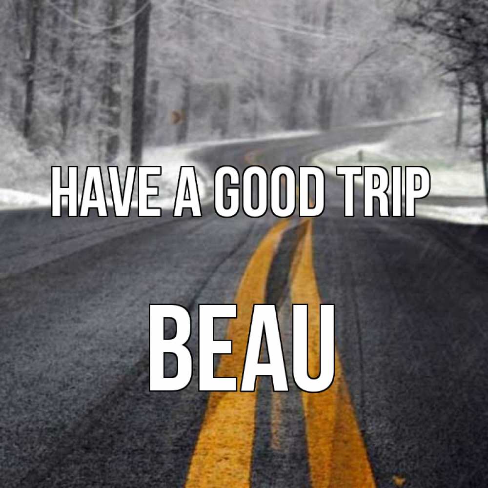Greetings card с именем, Beau Have a good trip хорошего вам путешествия Greetings with text for free download 
