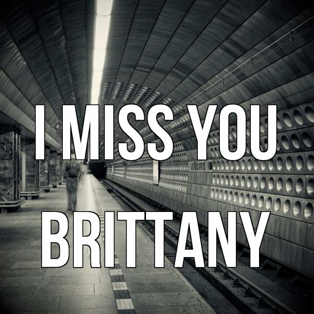 Greetings card с именем, Brittany I miss you приезжай 1 Greetings with text for free download 