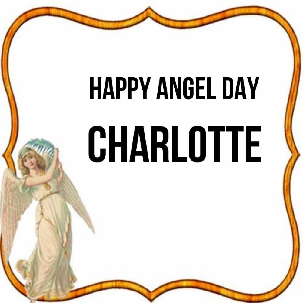 Greetings card с именем, Charlotte happy angel day рамочка простая Greetings with text for free download 