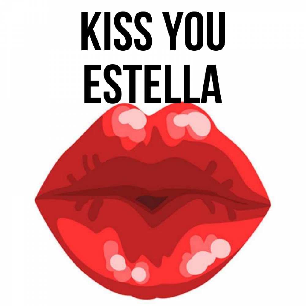 Greetings card с именем, Estella Kiss you отправить открытку с поцелуем бесплатно и скачать для парня Greetings with text for free download 