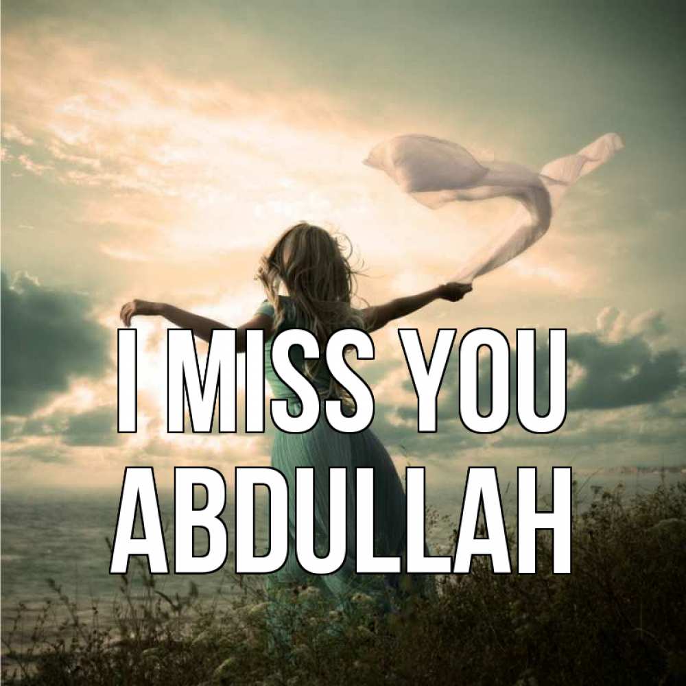Greetings card с именем, Abdullah I miss you белый флаг Greetings with text for free download 