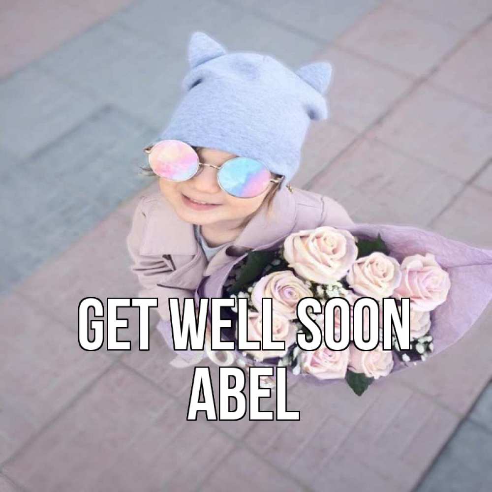 Greetings card с именем, Abel Get well soon букет роз и ребенок Greetings with text for free download 