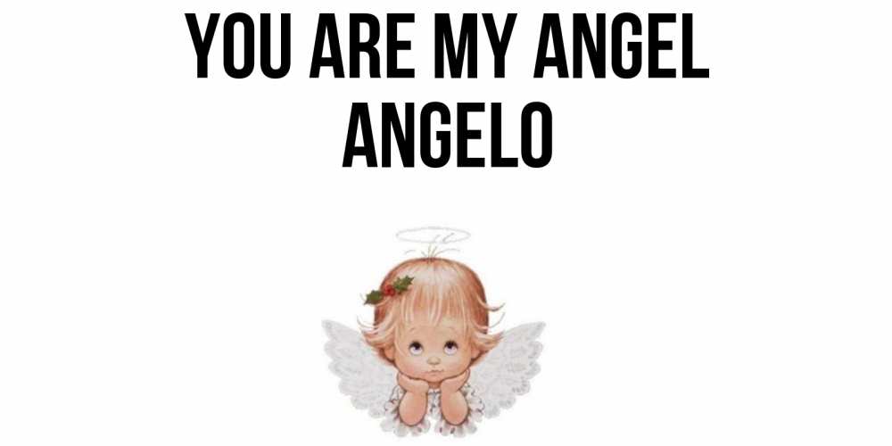 Greetings card с именем, Angelo You are my angel ангел Greetings with text for free download 