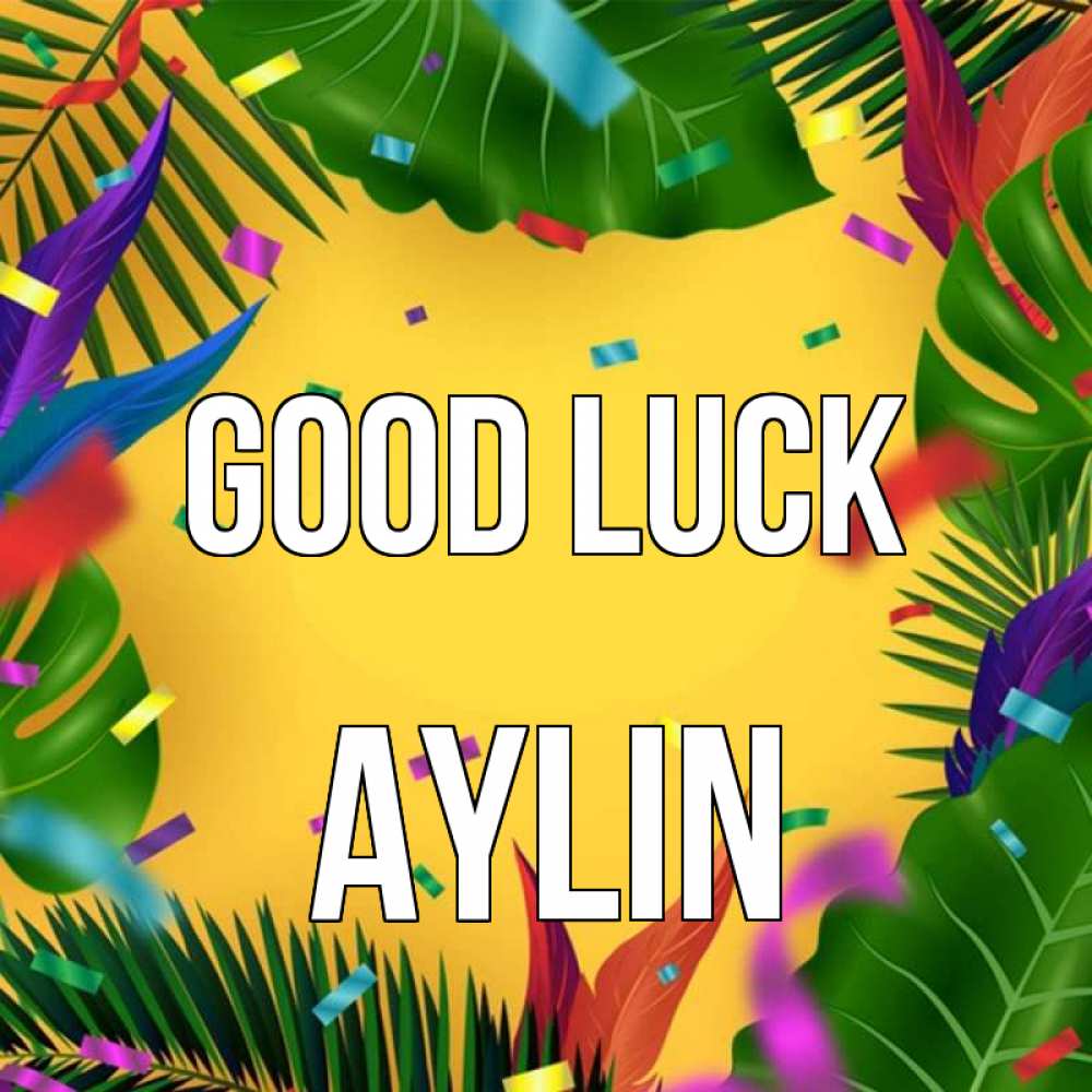 Greetings card с именем, Aylin Good luck тропики Greetings with text for free download 