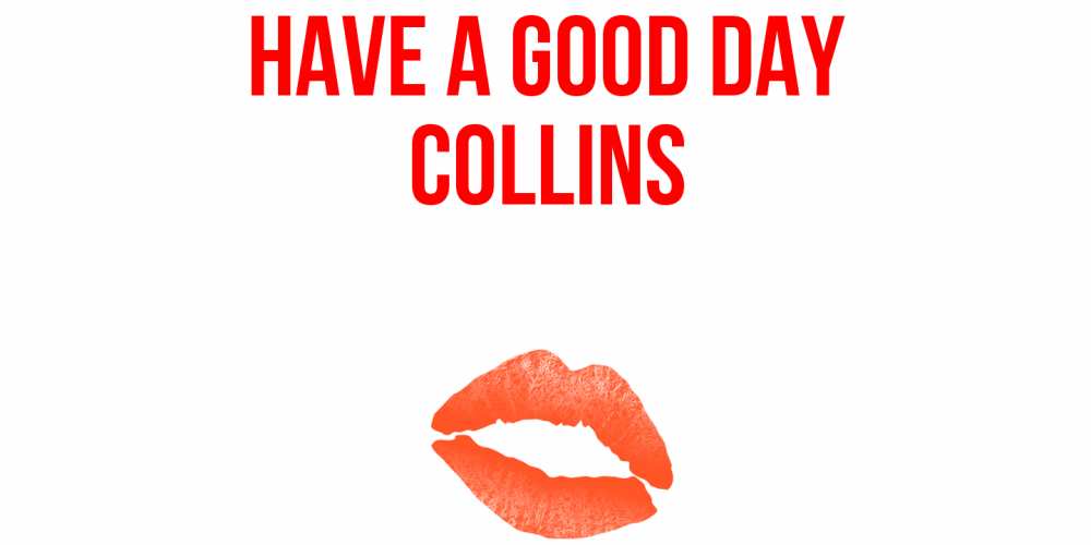 Greetings card с именем, Collins Have a good day удачного дня с поцелуем Greetings with text for free download 