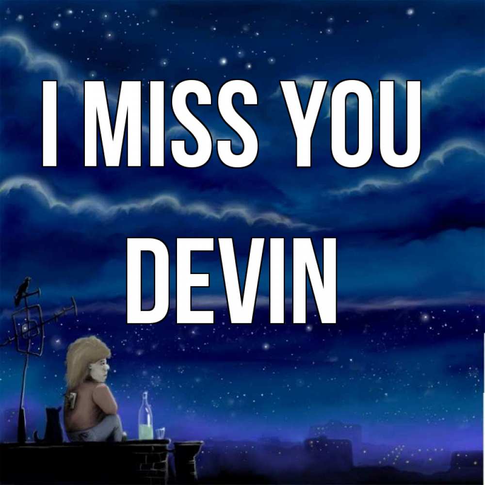 Greetings card с именем, Devin I miss you на крыше 1 Greetings with text for free download 