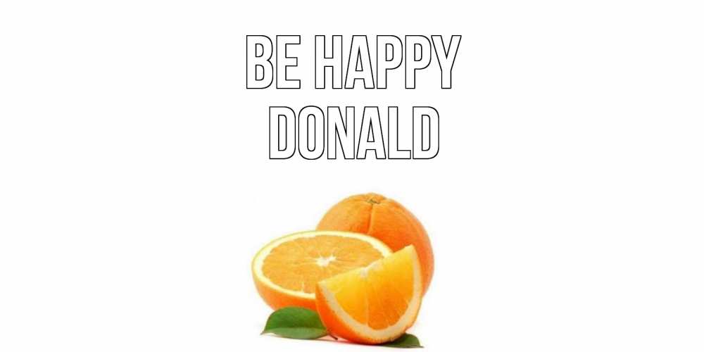 Greetings card с именем, Donald Be happy мандарин Greetings with text for free download 
