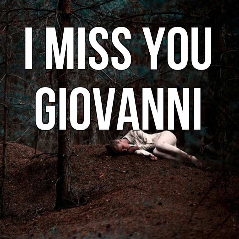 Greetings card с именем, Giovanni I miss you очень Greetings with text for free download 