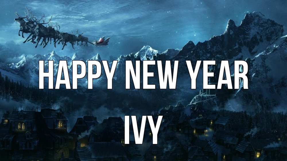 Greetings card с именем, Ivy Happy New Year дед мороз олени Greetings with text for free download 