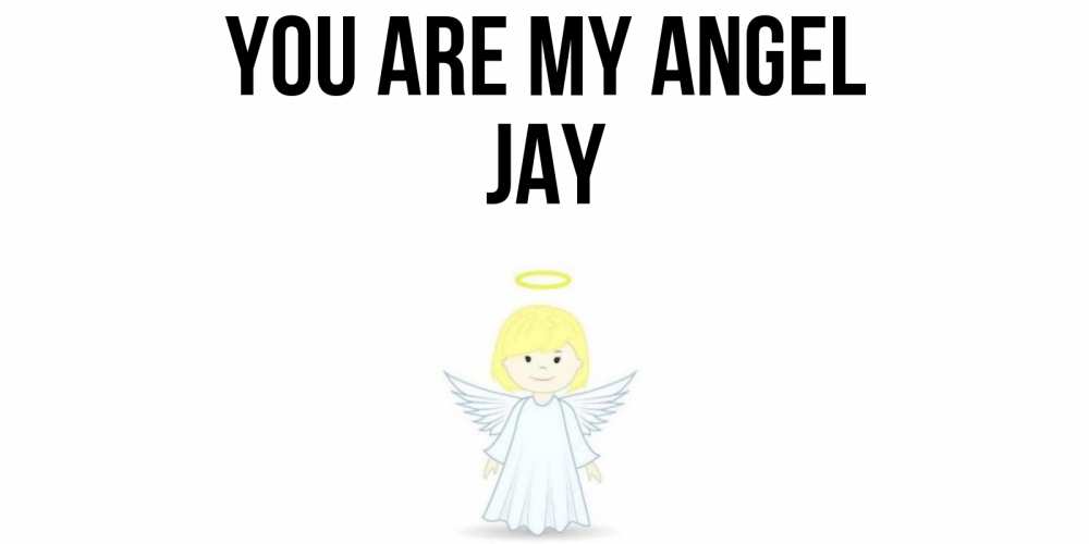Greetings card с именем, Jay You are my angel ангел Greetings with text for free download 
