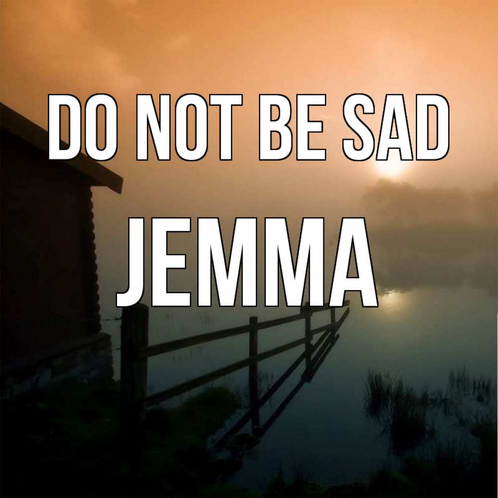 Greetings card с именем, Jemma Do not be sad дом у озера Greetings with text for free download 