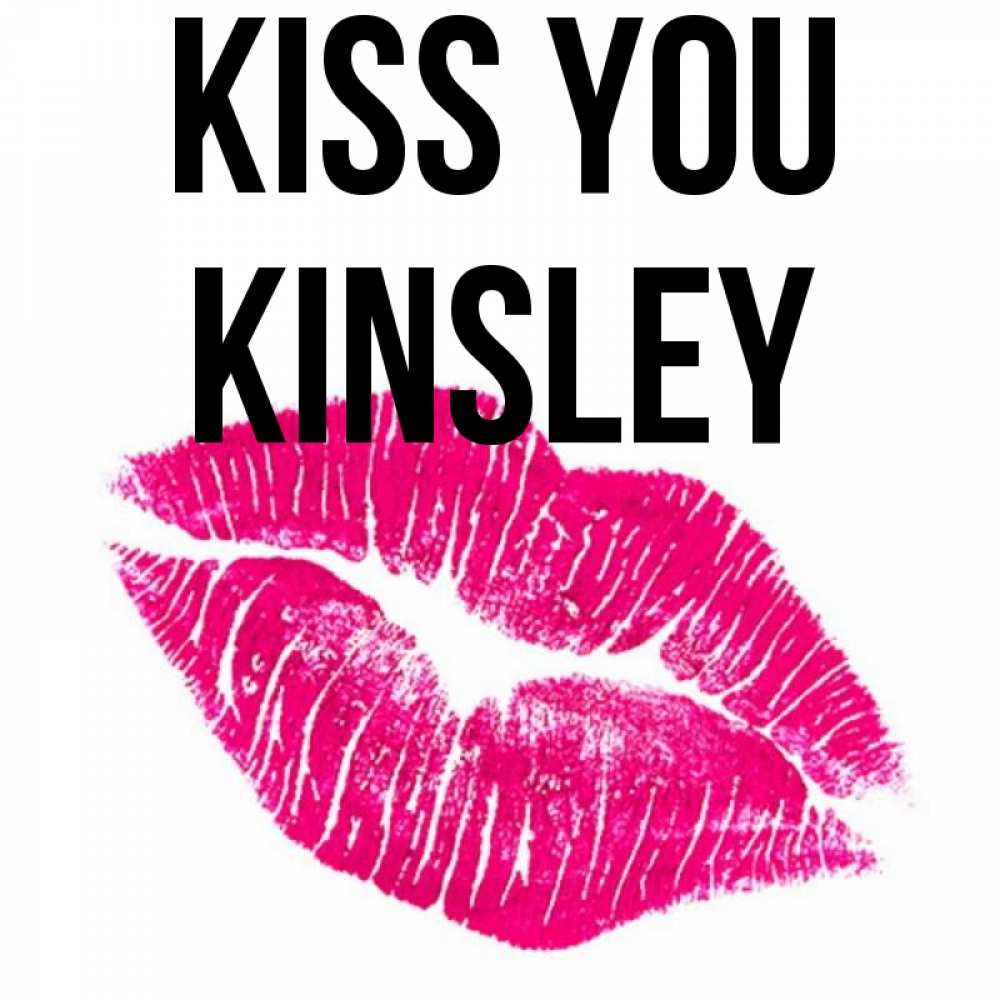 Greetings card с именем, Kinsley Kiss you след от помады Greetings with text for free download 