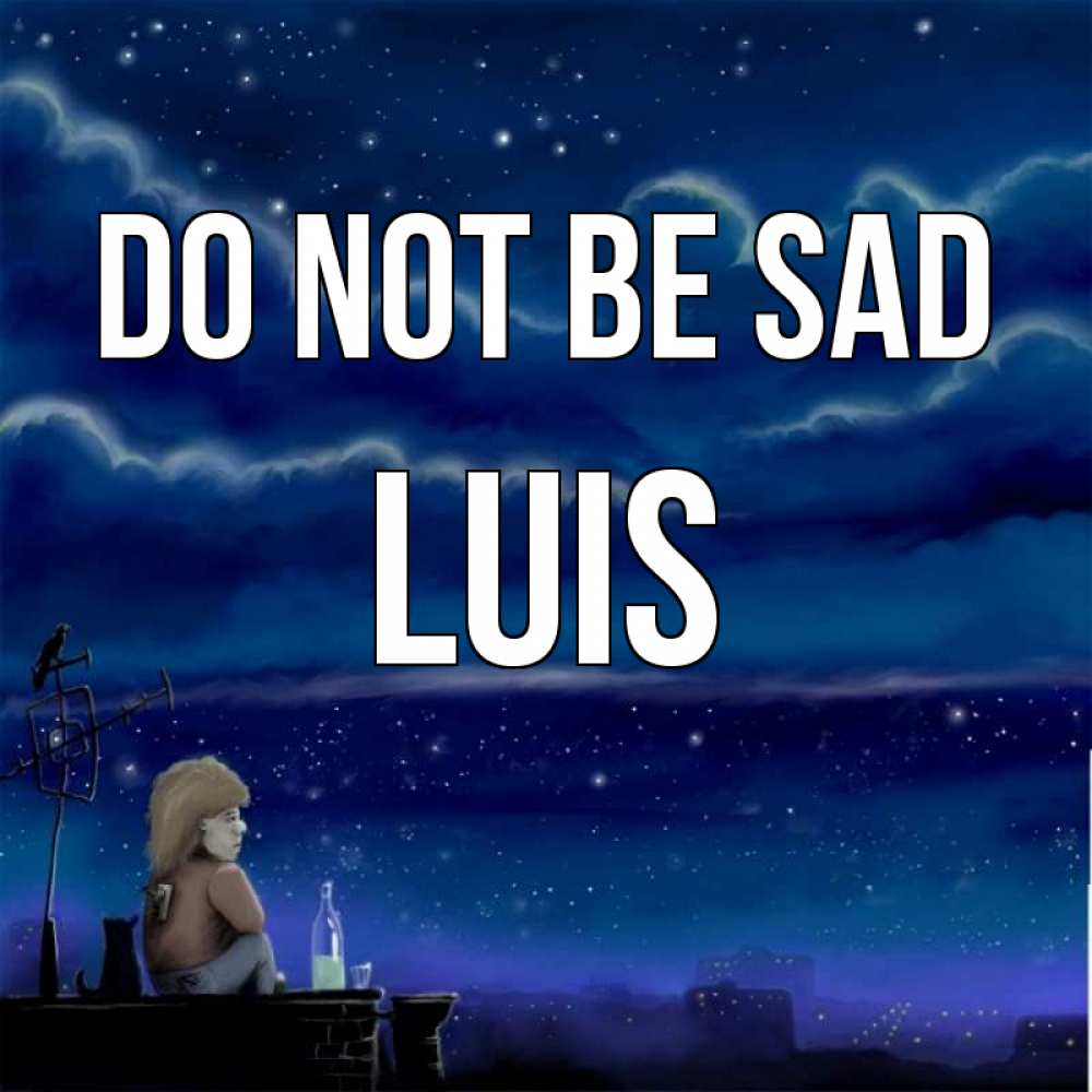 Greetings card с именем, Luis Do not be sad город с крыши Greetings with text for free download 