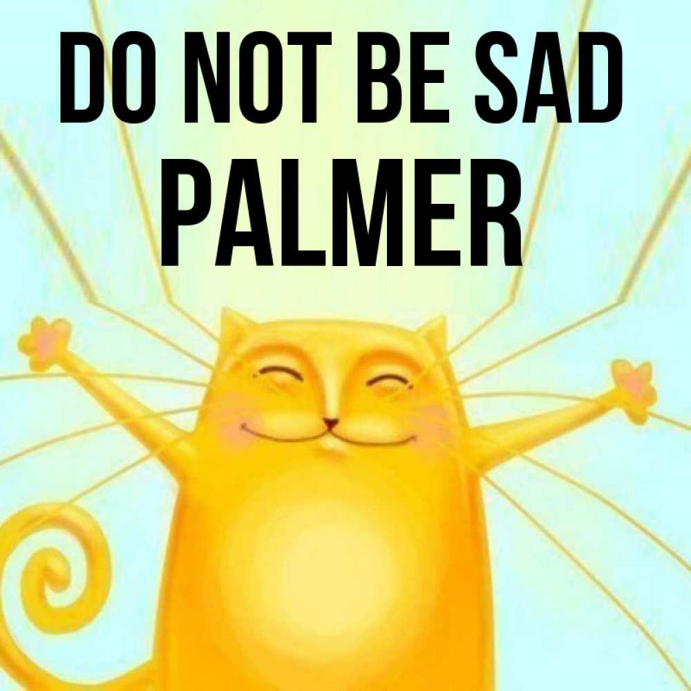 Greetings card с именем, Palmer Do not be sad обнимашки усатые Greetings with text for free download 