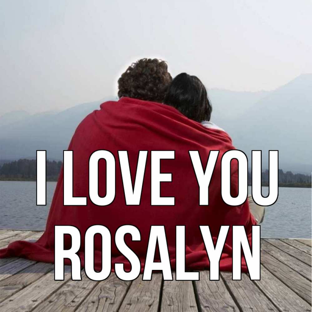 Greetings card с именем, Rosalyn I love you плед Greetings with text for free download 