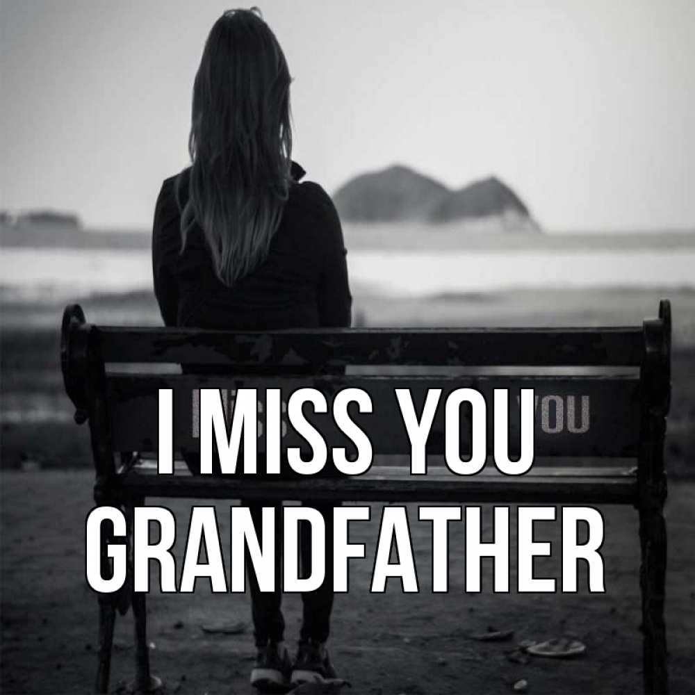Greetings card с именем, grandfather I miss you девушка одна Greetings with text for free download 