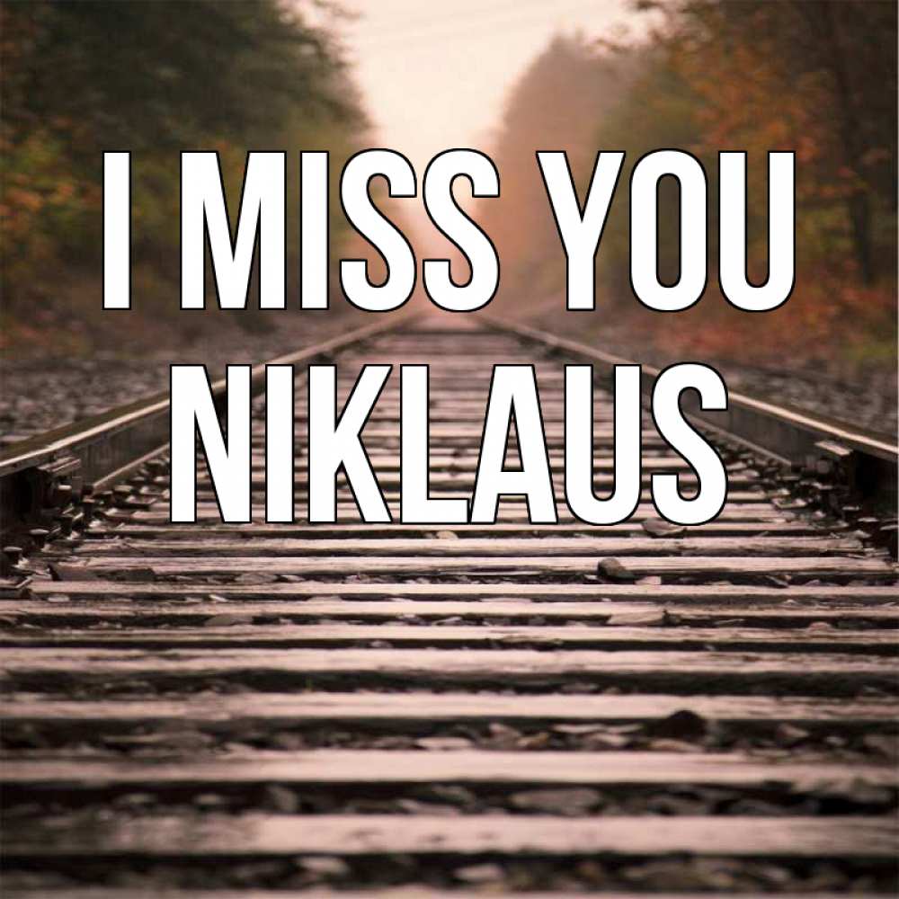 Greetings card с именем, Niklaus I miss you приезжай Greetings with text for free download 