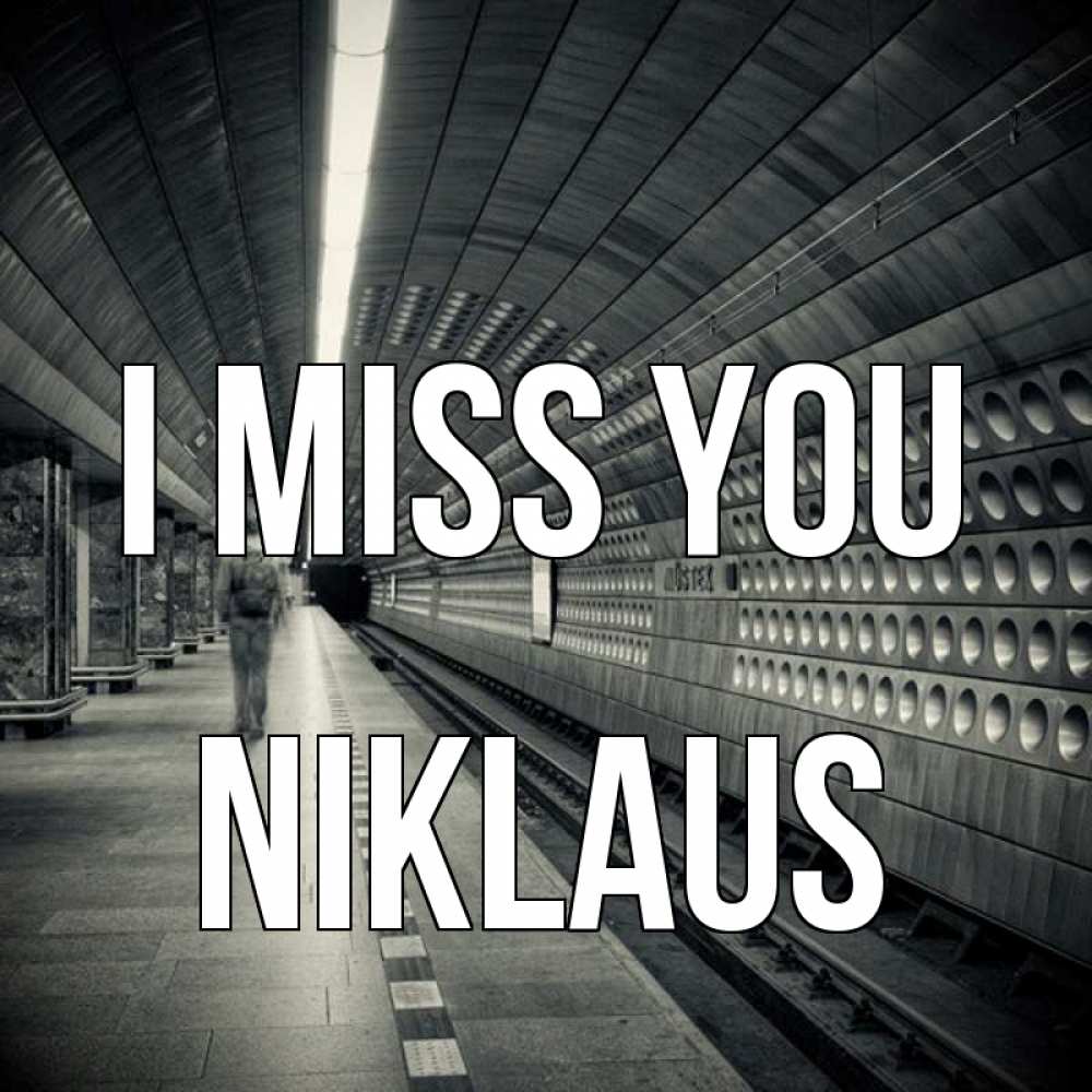 Greetings card с именем, Niklaus I miss you приезжай 1 Greetings with text for free download 