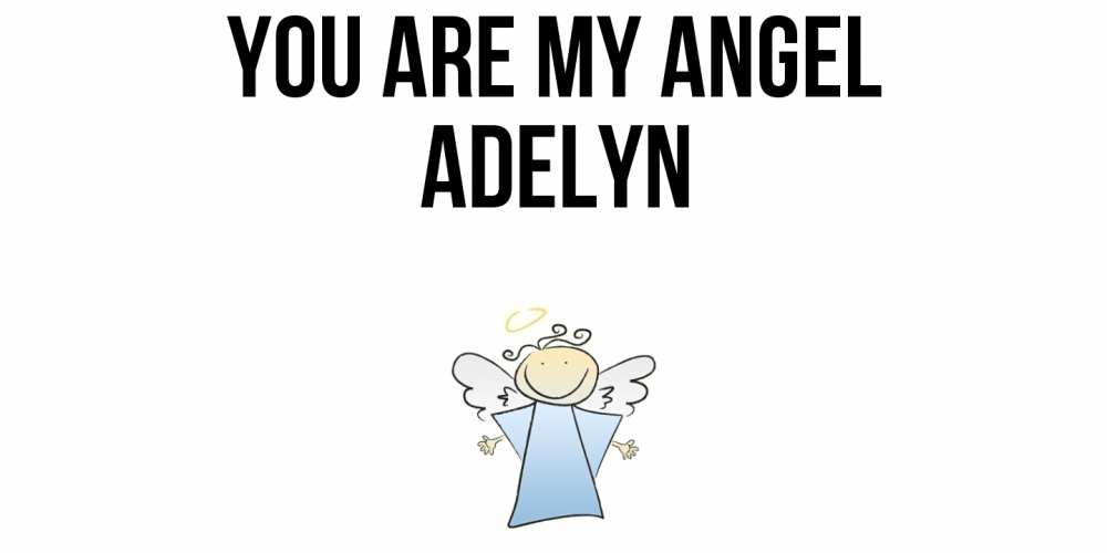 Greetings card с именем, Adelyn You are my angel ангел Greetings with text for free download 