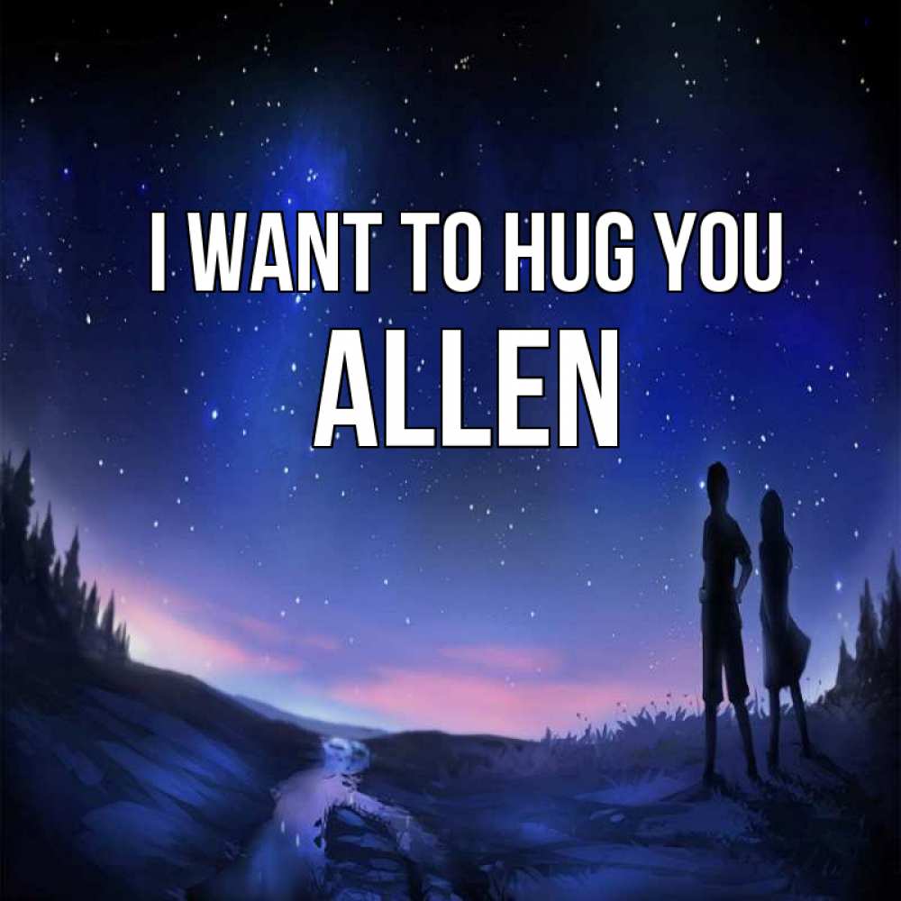 Greetings card с именем, Allen I want to hug you абстракция 1 Greetings with text for free download 