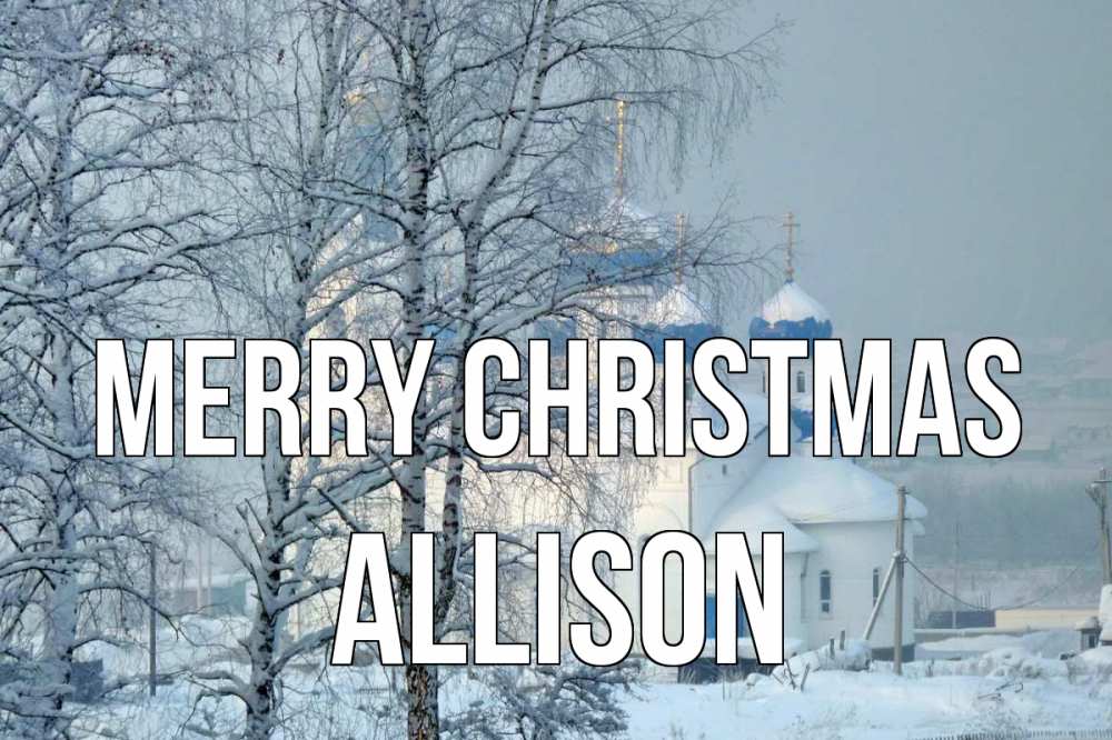 Greetings card с именем, Allison Merry Christmas храм, зима Greetings with text for free download 