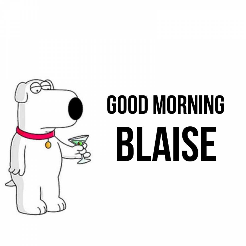 Greetings card с именем, Blaise Good morning герои мультфильмов белый пес Greetings with text for free download 