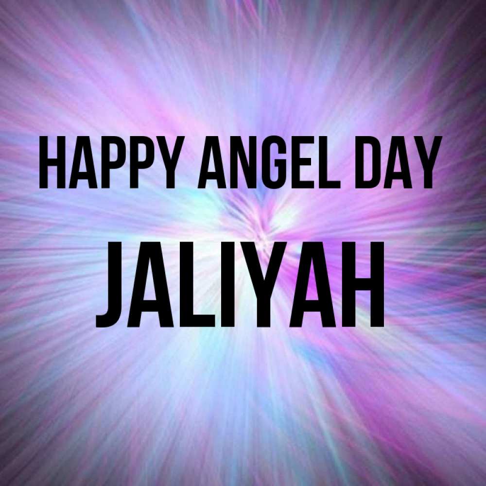 Greetings card с именем, Jaliyah happy angel day ангельский свет Greetings with text for free download 