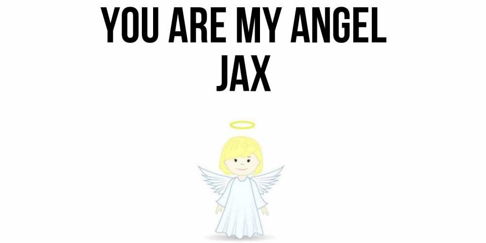 Greetings card с именем, Jax You are my angel ангел Greetings with text for free download 