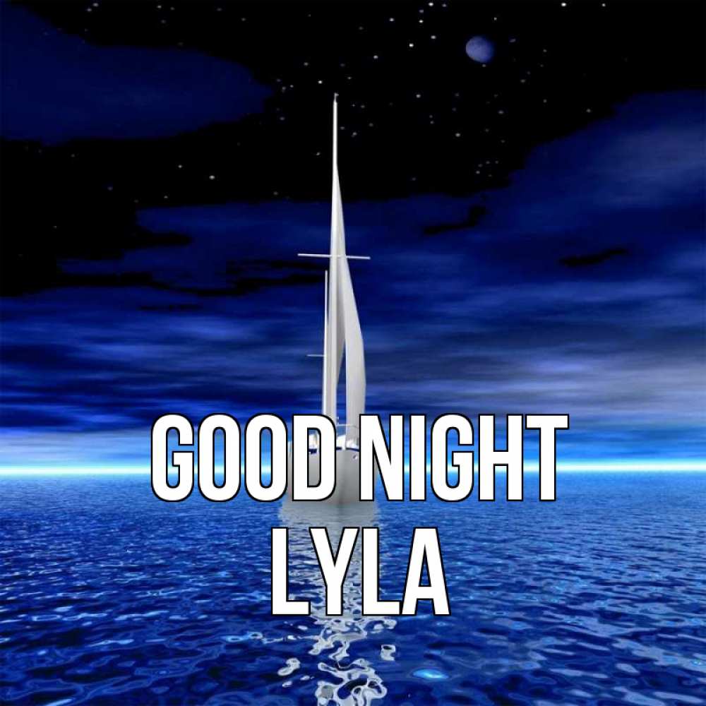 Greetings card с именем, Lyla Good night ночью Greetings with text for free download 