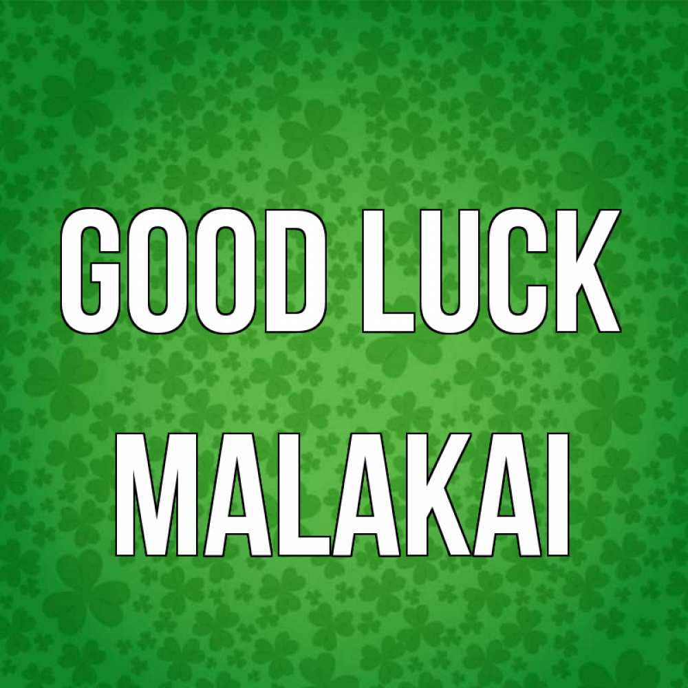 Greetings card с именем, Malakai Good luck много листочков на удачу Greetings with text for free download 