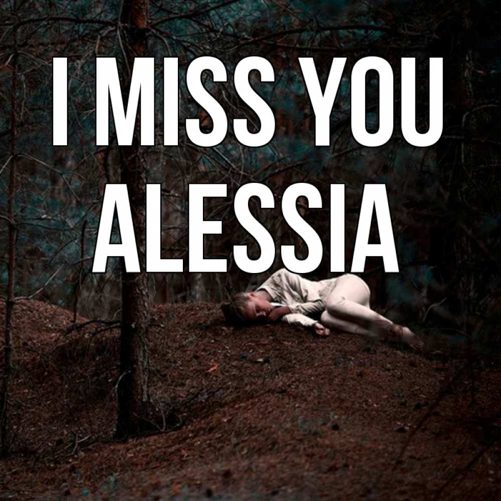Greetings card с именем, Alessia I miss you очень Greetings with text for free download 