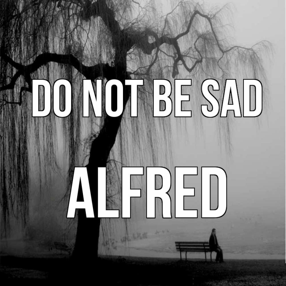 Greetings card с именем, Alfred Do not be sad висящие ветки дерева и лавочка под деревом Greetings with text for free download 