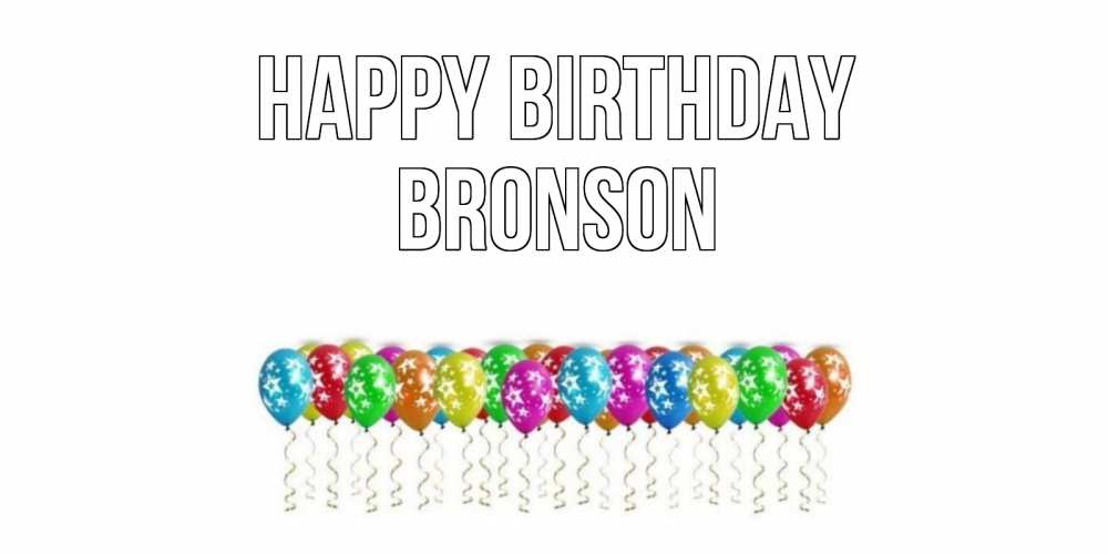 Greetings card с именем, Bronson Happy Birthday Воздушные шары, звезды Greetings with text for free download 