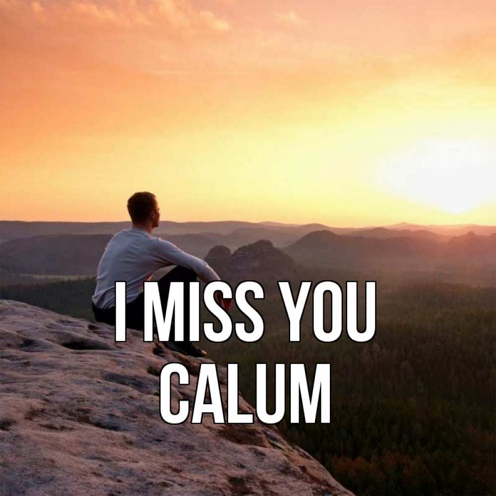 Greetings card с именем, Calum I miss you открытка про скучашки 1 Greetings with text for free download 