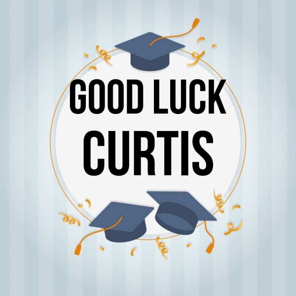 Greetings card с именем, Curtis Good luck для студентов Greetings with text for free download 
