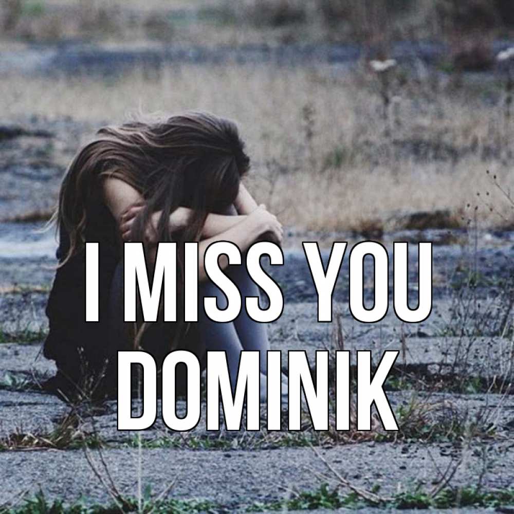 Greetings card с именем, Dominik I miss you мне скучно очень Greetings with text for free download 