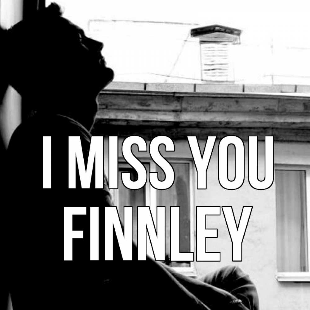 Greetings card с именем, Finnley I miss you скучно ему Greetings with text for free download 