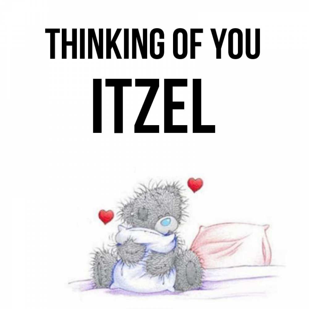 Greetings card с именем, Itzel Thinking of you мишка на кровати Greetings with text for free download 