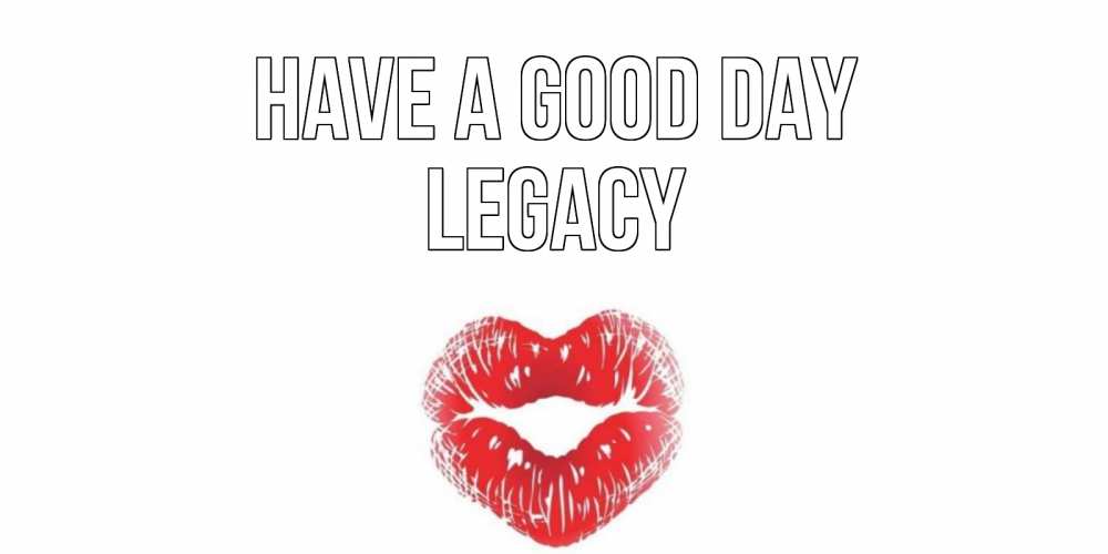 Greetings card с именем, Legacy Have a good day Поцелуй Greetings with text for free download 