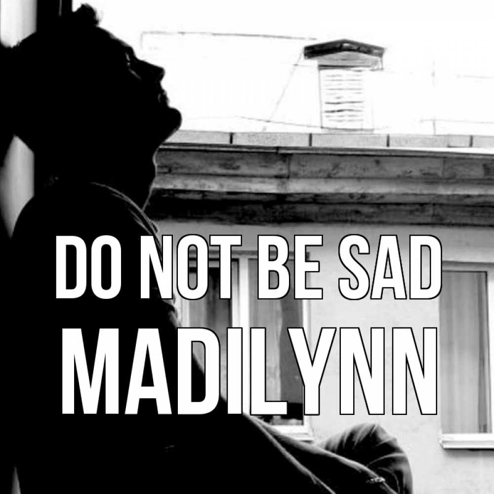 Greetings card с именем, Madilynn Do not be sad старый дом Greetings with text for free download 
