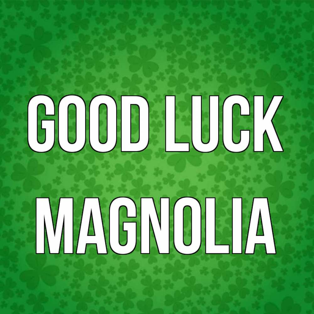 Greetings card с именем, Magnolia Good luck много листочков на удачу Greetings with text for free download 