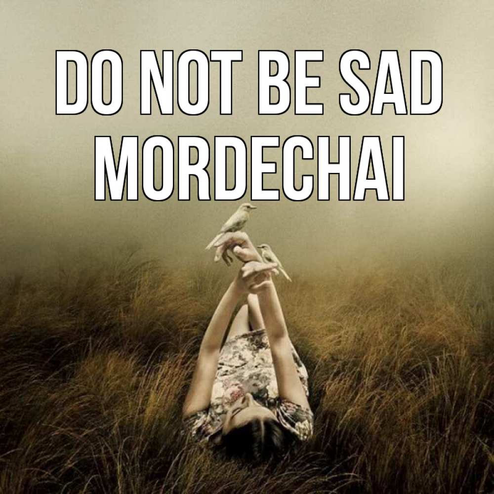 Greetings card с именем, Mordechai Do not be sad поле и туман Greetings with text for free download 