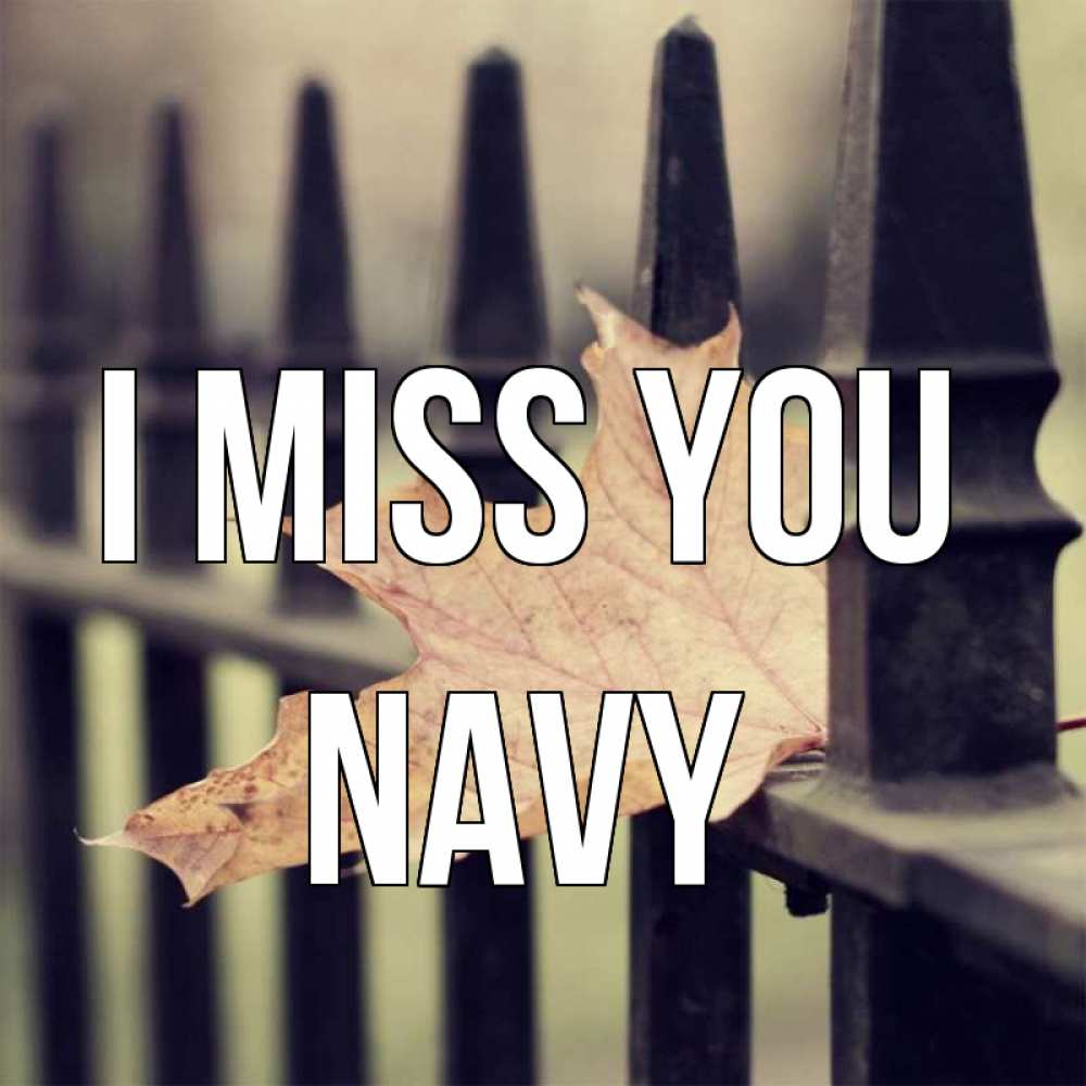 Greetings card с именем, Navy I miss you очень скучно Greetings with text for free download 
