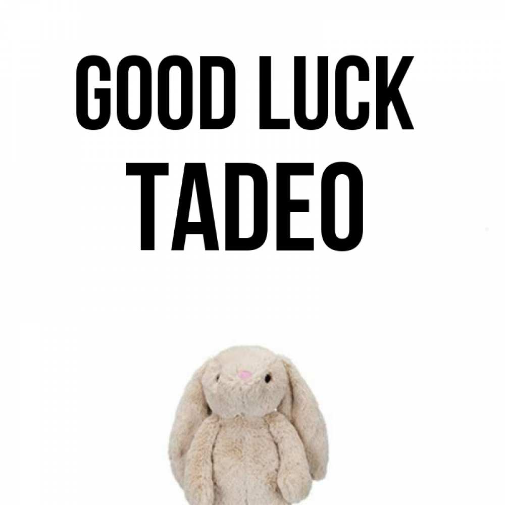 Greetings card с именем, Tadeo Good luck сайт создаватель открыток Greetings with text for free download 
