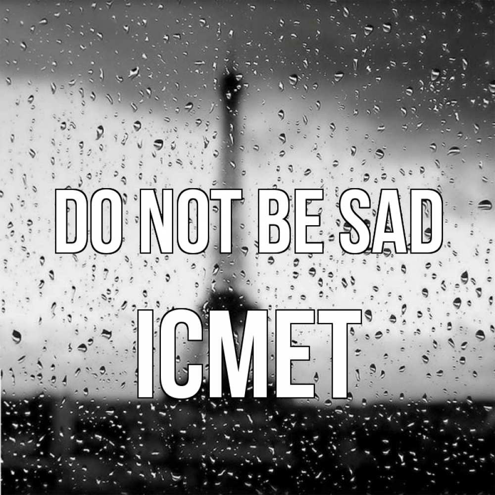Greetings card с именем, ІСМЕТ Do not be sad Париж и Эйфелева башня Greetings with text for free download 